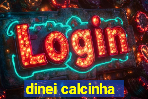 dinei calcinha